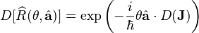 D[\widehat{R}(\theta,\hat{\mathbf{a}})] = \exp\left(-\frac{i}{\hbar}\theta \hat{\mathbf{a}} \cdot D(\mathbf{J})\right) 