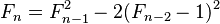 
F_{n} = F_{n-1}^2 - 2(F_{n-2}-1)^2\!