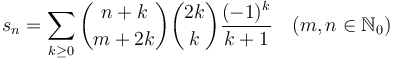 s_n = \sum_{k\geq0}{\binom{n+k}{m+2k}\binom{2k}{k}\frac{(-1)^k}{k+1}} \quad (m,n \in \mathbb{N}_0)