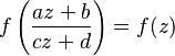  f\left(\frac{az+b}{cz+d}\right) = f(z)