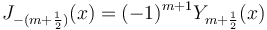 J_{-(m+\frac{1}{2})}(x) = (-1)^{m+1} Y_{m+\frac{1}{2}}(x) 