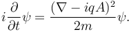 i{\partial \over \partial t} \psi = {(\nabla - iqA)^2 \over 2m} \psi.