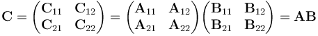 \mathbf{C} = \begin{pmatrix}
\mathbf{C}_{11} & \mathbf{C}_{12} \\
\mathbf{C}_{21} & \mathbf{C}_{22} \\
\end{pmatrix} = \begin{pmatrix}
\mathbf{A}_{11} & \mathbf{A}_{12} \\
\mathbf{A}_{21} & \mathbf{A}_{22} \\
\end{pmatrix} \begin{pmatrix}
\mathbf{B}_{11} & \mathbf{B}_{12} \\
\mathbf{B}_{21} & \mathbf{B}_{22} \\
\end{pmatrix} = \mathbf{A} \mathbf{B}