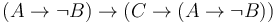 (A \to \lnot B) \to (C \to (A \to \lnot B))