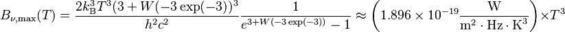 B_{\nu,\text{max}}(T) = \frac{ 2k_\mathrm{B}^3T^3(3+W(-3\exp(-3))^3}{h^2c^2} \frac{1}{e^{3+W(-3\exp(-3))} - 1}\approx \left( 1.896\times 10^{-19} \frac{\text{W}}{\text{m}^{2} \cdot \text{Hz} \cdot \text{K}^{3}} \right) \times T^3