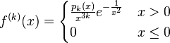  f^{(k)}(x) = \begin{cases} \frac{p_k(x)}{x^{3k}}e^{-\frac{1}{x^2}}  & x>0 \\ 0 & x\leq 0\end{cases}