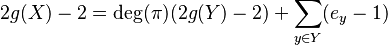 2g(X) - 2 = \operatorname{deg}(\pi) (2g(Y) - 2) + \sum_{y \in Y} (e_y - 1)