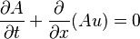  {{\partial}A\over{\partial}t} + {{\partial}\over{\partial}x}(Au) = 0