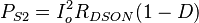 P_{S2} = I_o^2 R_{DSON} (1-D)