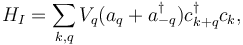 H_I = \sum_{k,q} V_q (a_q + a_{-q}^\dagger) c_{k+q}^\dagger c_k,