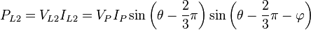 P_{L2}=V_{L2}I_{L2}=V_P I_P\sin\left(\theta-\frac{2}{3}\pi\right)\sin\left(\theta-\frac{2}{3}\pi-\varphi\right)