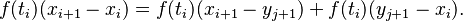 f(t_i)(x_{i+1}-x_i) = f(t_i)(x_{i+1}-y_{j+1})+f(t_i)(y_{j+1}-x_i).