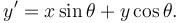 y'=x \sin \theta + y \cos \theta .