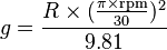 g = \frac{R \times (\frac{\pi \times \mathrm{rpm}}{30})^2}{9.81}