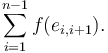 \sum_{i =1}^{n-1} f(e_{i, i+1}).