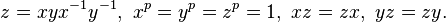  z^{}_{}=xyx^{-1}y^{-1},\   x^p=y^p=z^p=1,\  xz=zx,\  yz=zy. 