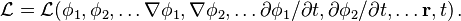 \mathcal{L} = \mathcal{L}(\phi_1, \phi_2, \ldots \nabla\phi_1, \nabla\phi_2, \ldots \partial\phi_1/\partial t, \partial\phi_2/\partial t, \ldots  \mathbf{r}, t)\,.