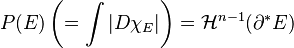  P(E) \left( = \int |D\chi_E| \right) = \mathcal{H}^{n-1}(\partial^* E)