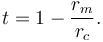 t = 1- \frac{r_m}{r_c}.