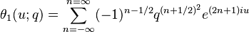 \theta_1(u;q) = \sum_{n=-\infty}^{n=\infty} (-1)^{n-1/2} q^{(n+1/2)^2} e^{(2n+1)i u} 