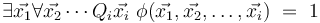 \exists \vec{x_1} \forall \vec{x_2} \cdots Q_i \vec{x_i}\  \phi(\vec{x_1},\vec{x_2},\dots,\vec{x_i})\ =\ 1