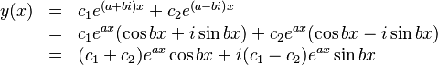 \begin{array}{rcl}
y(x) &=& c_{1}e^{(a + bi)x} + c_{2}e^{(a - bi)x}\\ 
&=& c_{1}e^{ax}(\cos bx + i \sin bx) + c_{2}e^{ax}( \cos bx - i \sin bx ) \\
&=& (c_{1} + c_{2})e^{ax} \cos bx + i(c_{1} - c_{2})e^{ax} \sin bx 
\end{array}