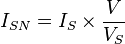  I_{SN} = I_{S} \times \frac {V} {V_{S}}