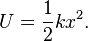 U = \frac{1}{2}kx^2.