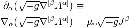 \begin{align}
  \partial_\alpha (\sqrt{-g}\nabla^{[\beta} A^{\alpha]} ) &\equiv \\
    \nabla_\alpha (\sqrt{-g}\nabla^{[\beta} A^{\alpha]} ) &= \mu_0 \sqrt{-g} J^\beta
\end{align}