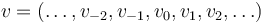 v = (\ldots, v_{-2},v_{-1},v_0,v_1,v_2,\ldots)