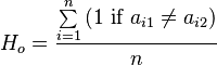 H_o = \frac{\sum\limits_{i=1}^{n}{(1\ \textrm{if}\ a_{i1} \neq a_{i2})}}{n}