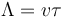 \Lambda =v\tau 