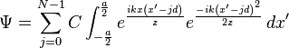 \Psi = \sum_{j=0}^{N-1} C \int_{-\frac{a}{2}}^{\frac{a}{2}} e^\frac{ikx\left(x^\prime - jd\right)}{z} e^\frac{-ik\left(x^\prime - jd\right)^2}{2z} \,dx^\prime