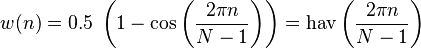 w(n) = 0.5\; \left(1 - \cos \left ( \frac{2 \pi n}{N-1} \right) \right) = \operatorname{hav}\left(\frac{2 \pi n}{N-1} \right)