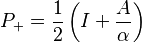 P_+=\frac{1}{2}\left(I+\frac{A}{\alpha}\right)