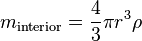 m_\mathrm{interior}=\frac{4}{3}\pi r^3 \rho