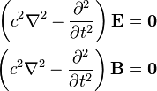 \begin{align}
\left(c^2\nabla^2 - \frac{\partial^2}{\partial t^2} \right) \mathbf{E} &= \mathbf{0} \\
\left(c^2\nabla^2 - \frac{\partial^2}{\partial t^2} \right) \mathbf{B} &= \mathbf{0}
\end{align}