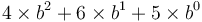 4\times b^2 + 6\times b^1 + 5\times b^0