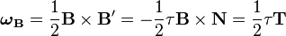  \boldsymbol{\omega}_\mathbf{B} = {1\over 2}\mathbf{B} \times \mathbf{B'} = -{1\over 2}\tau \mathbf{B} \times \mathbf{N} = {1\over 2}\tau \mathbf{T} 