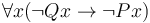 \forall{x}(\neg Q{x} \to \neg P{x})