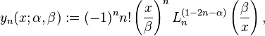 y_n(x;\alpha,\beta):= (-1)^n n! \left(\frac x \beta\right)^n L_n^{(1-2n-\alpha)}\left(\frac \beta x\right),