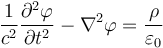 \frac{1}{c^2}\frac{\partial^2\varphi}{\partial t^2} - \nabla^2{\varphi} = \frac{\rho}{\varepsilon_0}