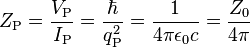 Z_\text{P} = \frac{V_\text{P}}{I_\text{P}} = \frac{\hbar}{q_\text{P}^2} = \frac{1}{4 \pi \epsilon_0 c} = \frac{Z_0}{4 \pi} 