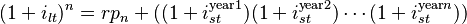 (1 + i_{lt})^n=rp_{n}+((1 + i_{st}^{\mathrm{year }1})(1 + i_{st}^{\mathrm{year }2}) \cdots (1 + i_{st}^{\mathrm{year }n}))