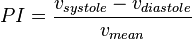 PI = \frac{v_{systole} - v_{diastole}}{v_{mean}}