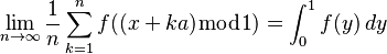 \lim_{n\to\infty} \frac{1}{n} \sum_{k=1}^n
f( (x+ka) \bmod 1 ) = \int_0^1 f(y)\,dy  