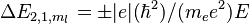 \Delta E_{2,1,m_l}=\pm|e|(\hbar^2)/(m_e e^2)E