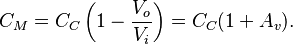  C_M = C_C \left( 1 - \frac { V _o} { V _i} \right )  = C_C (1 + A_v). 