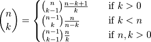 
\binom nk =
\begin{cases}
\binom n{k-1} \frac {n-k+1}k &\quad \text{if } k > 0 \\
\binom {n-1}k \frac n{n-k} &\quad \text{if } k < n \\
\binom {n-1}{k-1} \frac nk &\quad \text{if } n, k > 0
\end{cases}
