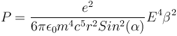 P=\frac{e^2}{6\pi\epsilon_0m^4c^5r^2Sin^2(\alpha)}E^4\beta^2